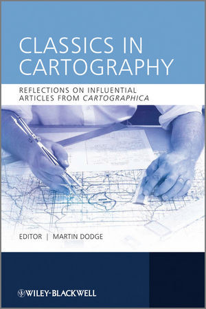 Classics In Cartography Reflections On Influential Articles From Cartographica Martin Dodge Ed