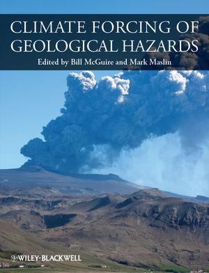 Climate Forcing Of Geological Hazards Bill Mcguire Mark A Maslin