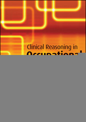 Clinical Reasoning In Occupational Therapy Linda Robertson