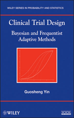 Clinical Trial Design Bayesian And Frequentist Adaptive Methods Guosheng Yinauth