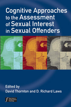 Cognitive Approaches To The Assessment Of Sexual Interest In Sexual Offenders Clive R Hollin