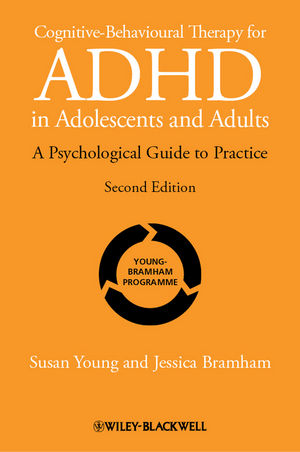 Cognitivebehavioural Therapy For Adhd In Adolescents And Adults A Psychological Guide To Practice Second Edition Susan Young