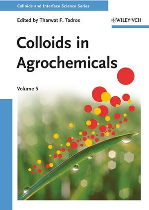 Colloids In Agrochemicals Colloids And Interface Science Volume 5 Prof Dr Tharwat F Tadrosauth