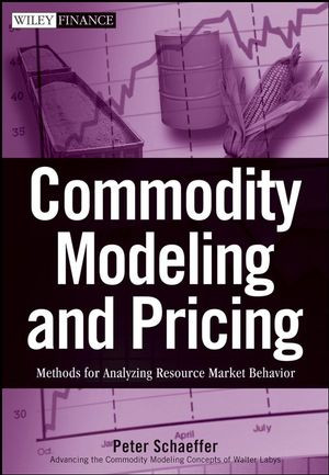 Commodity Modeling And Pricing Methods For Analyzing Resource Market Behavior Peter V Schaefferauth