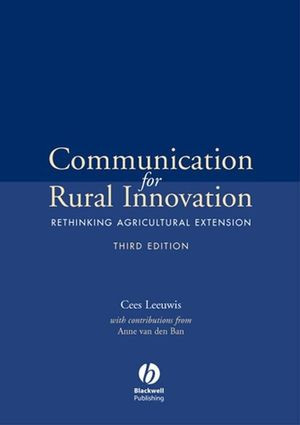 Communication For Rural Innovation Rethinking Agricultural Extension Third Edition Cees Leeuwis