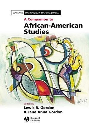 A Companion To Africanamerican Studies Lewis R Gordon Jane Anna Gordon Eds