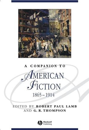 A Companion To American Fiction 18651914 Robert Paul Lamb G R Thompson