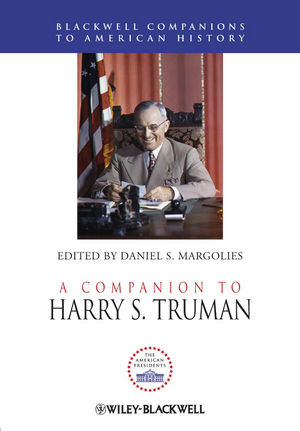 A Companion To Harry S Truman 1st Edition Daniel S Margolies Editor
