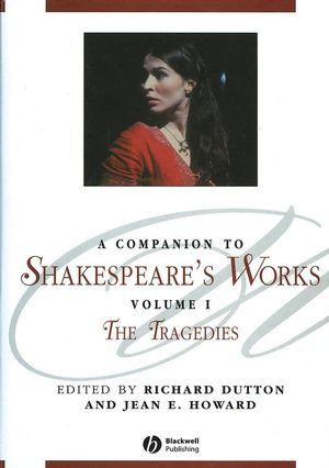 A Companion To Shakespeares Works Volume 1 The Tragedies Richard Dutton