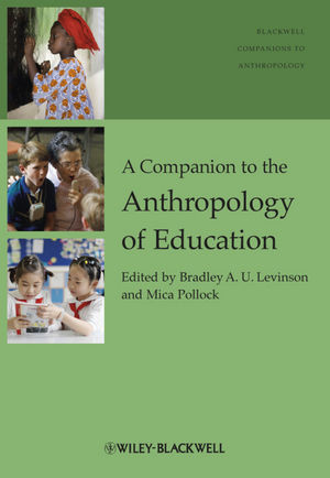 A Companion To The Anthropology Of Education Bradley A Levinson