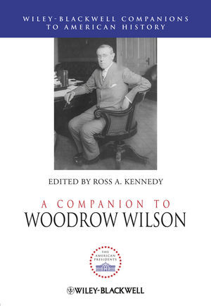 A Companion To Woodrow Wilson Ross A Kennedy Ed