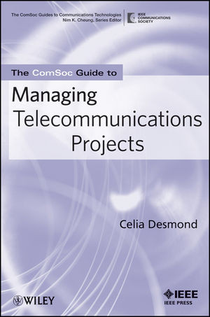 The Comsoc Guide To Managing Telecommunications Projects Celia Desmondauth