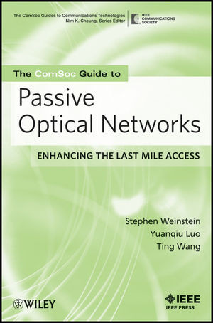 The Comsoc Guide To Passive Optical Networks Enhancing The Last Mile Access Stephen Weinstein