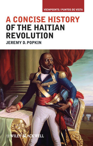 A Concise History Of The Haitian Revolution Jeremy D Popkinauth
