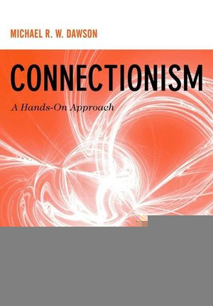 Connectionism A Handson Approach Michael R W Dawsonauth