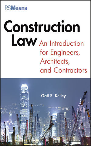 Construction Law An Introduction For Engineers Architects And Contractors Gail S Kelleyauth