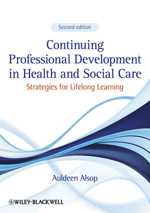 Continuing Professional Development In Health And Social Care Second Edition Auldeen Alsopauth