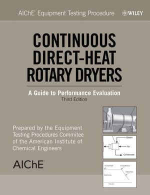 Continuous Directheat Rotary Dryers A Guide To Performance Evaluation Third Edition American Institute Of Chemical Engineers Aiche