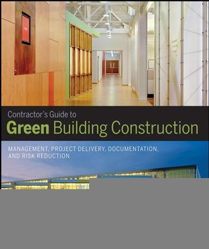 Contractors Guide To Green Building Construction Management Project Delivery Documentation And Risk Reduction Thomas E Glavinichauth