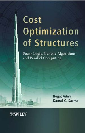 Cost Optimization Of Structures Fuzzy Logic Genetic Algorithms And Parallel Computing Hojjat Adeli
