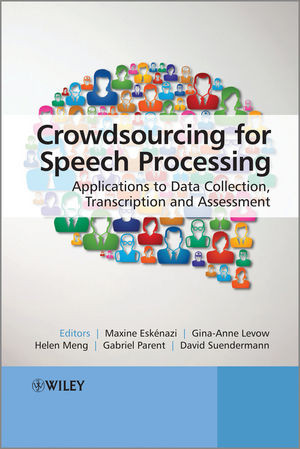 Crowdsourcing For Speech Processing Applications To Data Collection Transcription And Assessment Maxine Eskenazi