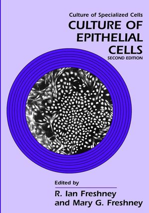 Culture Of Epithelial Cells Second Edition R Ian Freshneyeds