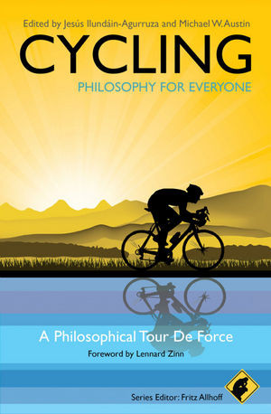 Cycling Philosophy For Everyone A Philosophical Tour De Force Jess Ilundinagurruza