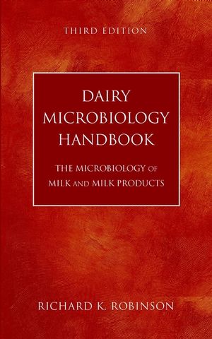 Dairy Microbiology Handbook The Microbiology Of Milk And Milk Products Third Edition Richard K Robinson