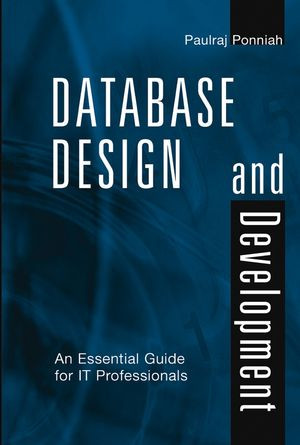 Database Design And Development An Essential Guide For It Professionals Paulraj Ponniahauth
