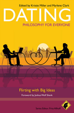 Dating Philosophy For Everyone Flirting With Big Ideas Kristie Miller