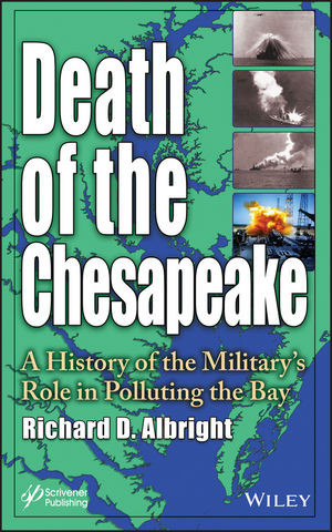 Death Of The Chesapeake A History Of The Militarys Role In Polluting The Bay Richard D Albrightauth