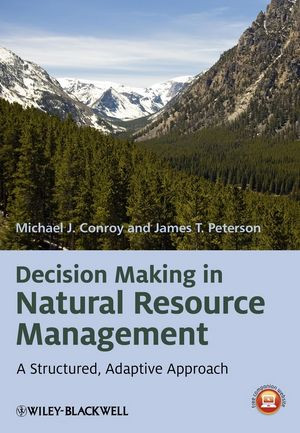 Decision Making In Natural Resource Management A Structured Adaptive Approach Michael J Conroy