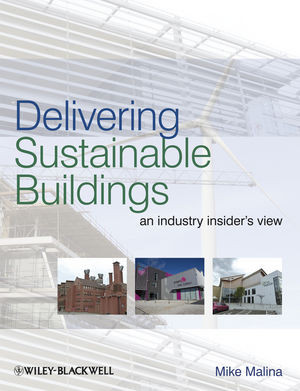 Delivering Sustainable Buildings An Industry Insiders View Mike Malinaauth