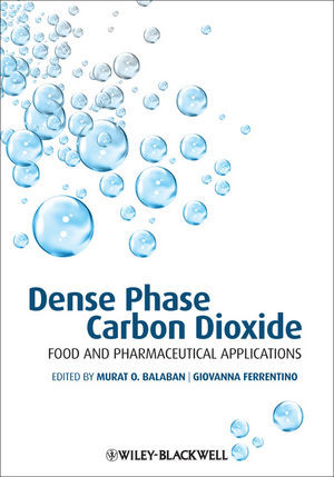 Dense Phase Carbon Dioxide Food And Pharmaceutical Applications Murat O Balaban