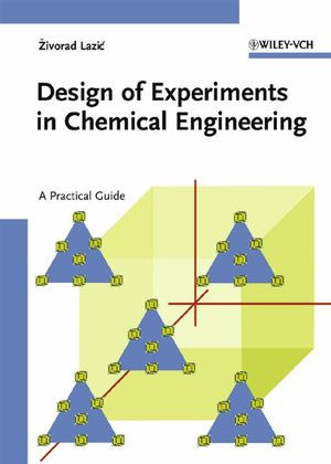 Design Of Experiments In Chemical Engineering A Practical Guide Zivorad R Lazicauth