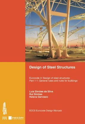 Design Of Steel Structures Eurocode 3 Design Of Steel Structures Part 11 General Rules And Rules For Buildings 1st Lus Simes Da Silva