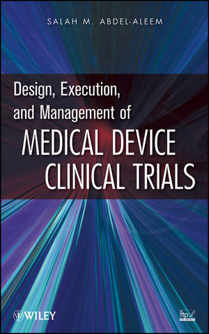 Design Execution And Management Of Medical Device Clinical Trials Salah Abdelaleemauth