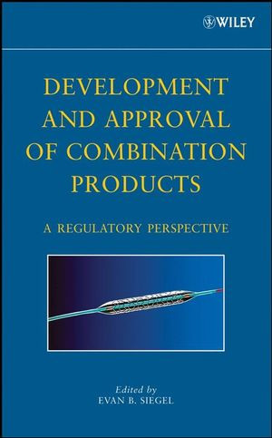 Development And Approval Of Combination Products A Regulatory Perspective Evan B Siegel