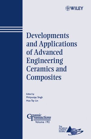 Developments And Applications Of Advanced Engineering Ceramics And Composites Ceramic Transactions Series Volume 192 Mrityunjay Singh