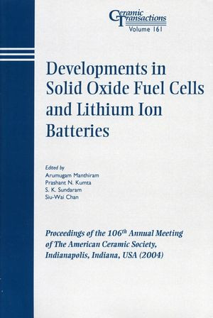 Developments In Solid Oxide Fuel Cells And Lithium Ion Batteries Volume 161 Arumugam Manthiram