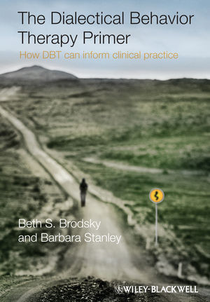 The Dialectical Behavior Therapy Primer How Dbt Can Inform Clinical Practice Beth S Brodsky