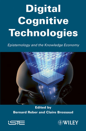 Digital Cognitive Technologies Epistemology And The Knowledge Economy Claire Brossard