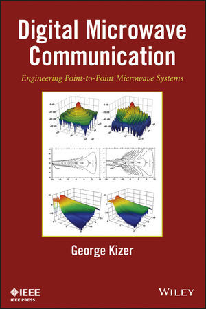 Digital Microwave Communication Engineering Pointtopoint Microwave Systems George Kizerauth