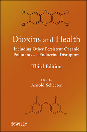 Dioxins And Health Including Other Persistent Organic Pollutants And Endocrine Disruptors Third Edition Arnold Schecter