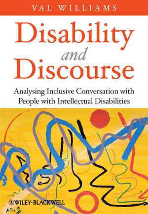 Disability And Discourse Analysing Inclusive Conversation With People With Intellectual Disabilities Val Williamsauth