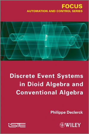 Discrete Event Systems In Dioid Algebra And Conventional Algebra Philippe Declerckauth
