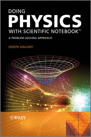 Doing Physics With Scientific Notebook A Problemsolving Approach Gallant Josephauth