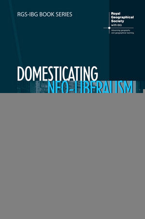 Domesticating Neoliberalism Spaces Of Economic Practice And Social Reproduction In Postsocialist Cities Alison Stenning