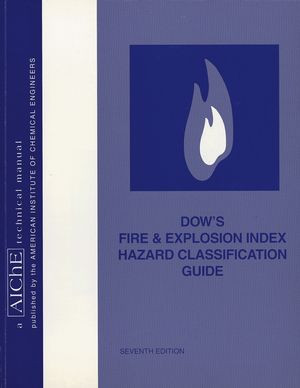 Dows Fire Explosion Index Hazard Classification Guide Seventh Edition American Institute Of Chemical Engineers Aiche