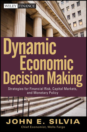 Dynamic Economic Decision Making Strategies For Financial Risk Capital Markets And Monetary Policy John E Silviaauth